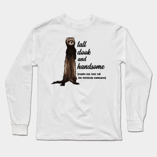 Tall Dook and Handsome Funny Ferret Long Sleeve T-Shirt